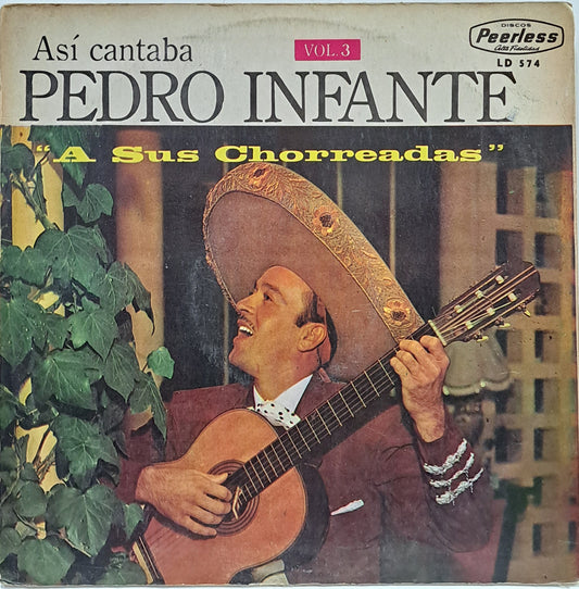 PEDRO INFANTE - A SUS CHORREADAS  LP