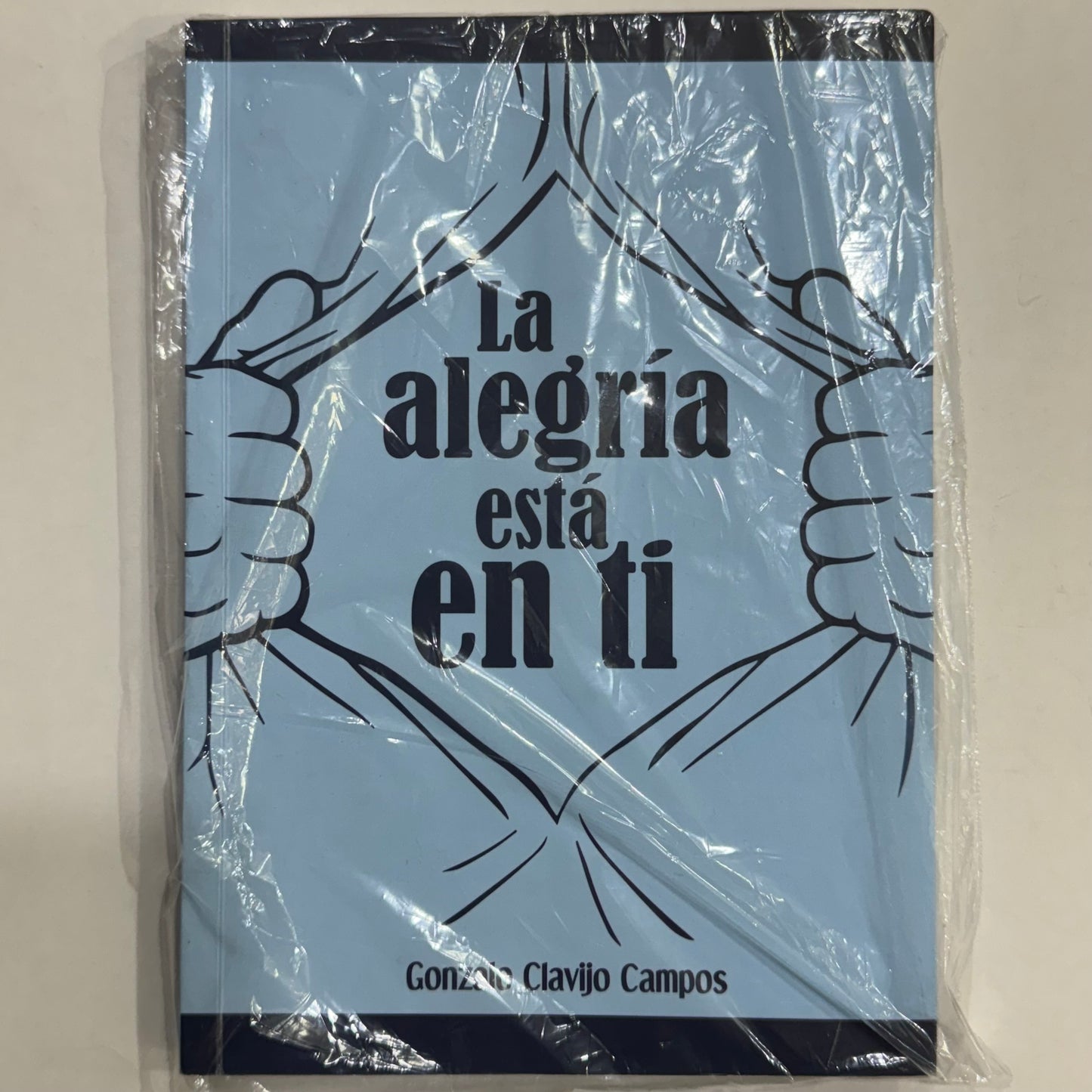 GONZALO CLAVIJO CAMPOS - LA ALEGRIA ESTA EN TI LIBRO