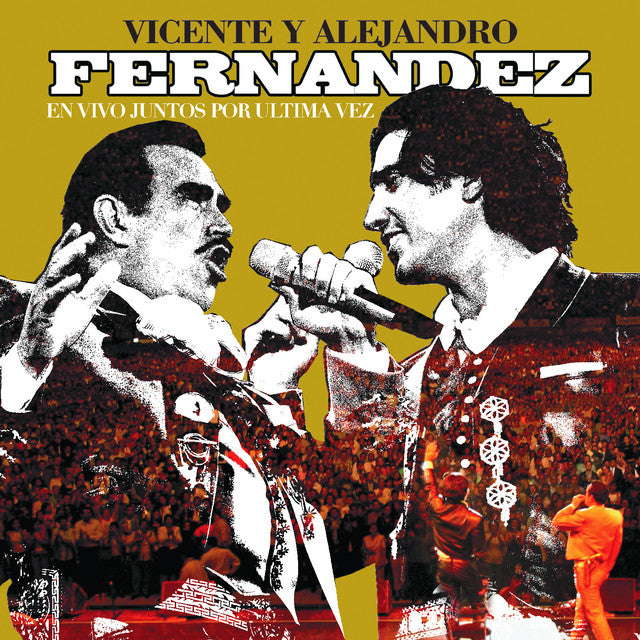 VICENTE Y ALEJANDRO FERNANDEZ - EN VIVO JUNTOS POR ULTIMA VEZ 2CD