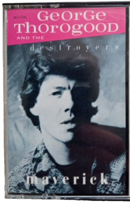 GEORGE THOROGOOD AND THE DESTROYERS - MAVERICK CASSETTE