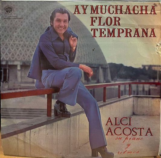 ALCI ACOSTA - AY MUCHACHA FLOR TEMPRANA LP