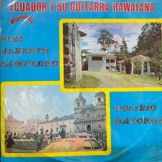 LUIS ALBERTO SAMPREDRO Y POLIBIO MAYORGA - ECUADOR Y SU GUITARRA HAWAINA LP (DE EPOCA)