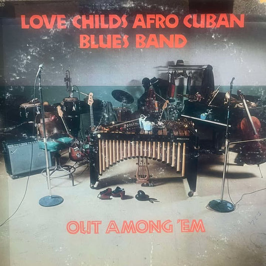 LOVE CHILDS AFRO CUBAN BLUES BAND - OUT AMONG EM LP