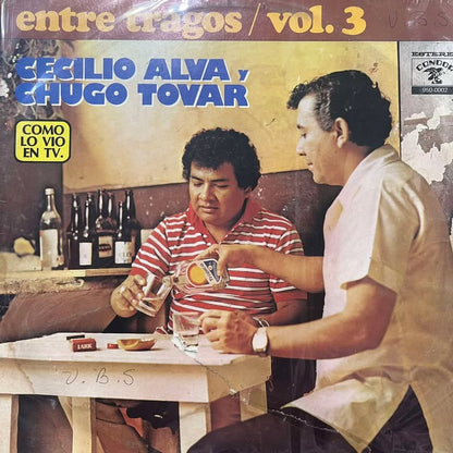 CHUGO TOVAR Y CECILIO ALVA - ENTRE TRAGOS  VOL.3 LP
