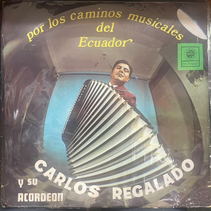 CARLOS REGALADO - POR LOS CAMINOS MUSICALES DEL ECUADOR LP (DE EPOCA)
