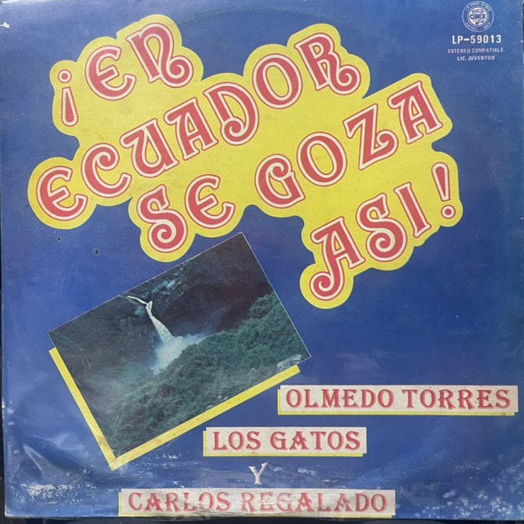 OLMEDO TORRES, LOS GATOS Y CARLOS REGALADO - !EN ECUADOR SE GOZA ASI! LP (DE EPOCA)