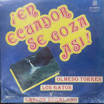 OLMEDO TORRES, LOS GATOS Y CARLOS REGALADO - !EN ECUADOR SE GOZA ASI! LP (DE EPOCA)