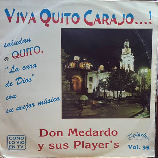 DON MEDARDO Y SUS PLAYERS - VIVA QUITO CARAJO...! VOL.35 LP (DE EPOCA)