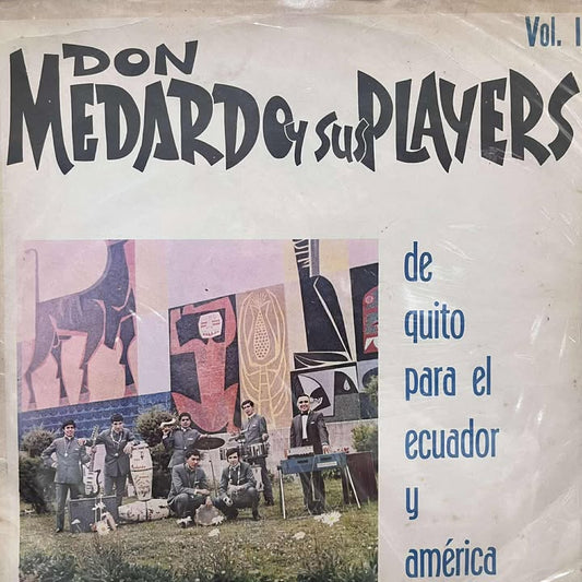 DON MEDARDO Y SUS PLAYERS - DE QUITO PARA EL ECUADOR Y AMÉRICA LP (DE EPÓCA)