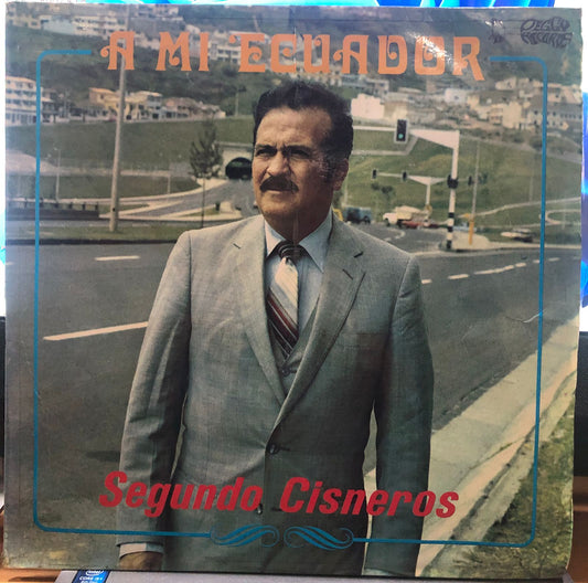 SEGUNDO CISNEROS - A MI ECUADOR LP
