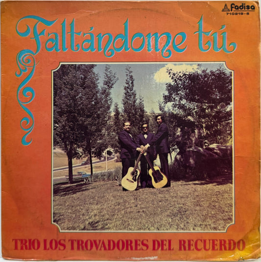 TRIO LOS TROVADORES DEL RECUERDO - FALTANDOME TU  LP