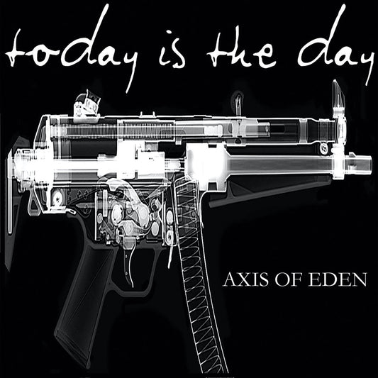 TODAY IS THE DAY - AXIS OF EDEN CD