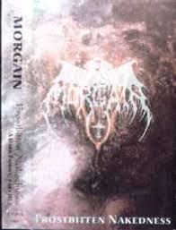 MORGAIN - FROSTBITTEN NAKEDNESS CASSETTE