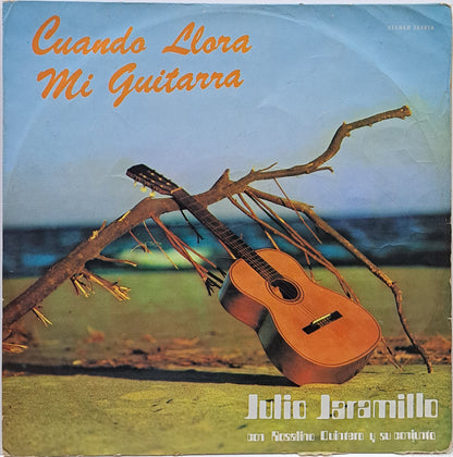 JULIO JARAMILLO - CUANDO LLORA MI  GUITARRA - LP