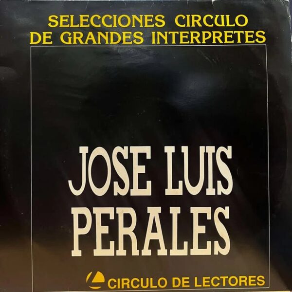 JOSE LUIS PERALES - SELECCIONES CIRCULO DE GRANDES INTERPRETES LP