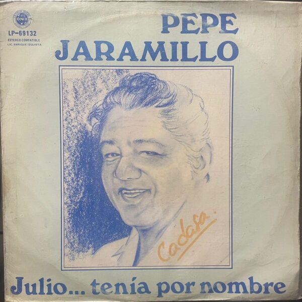PEPE JARAMILLO - JULIO... TENIA POR NOMBRE LP (DE EPOCA)