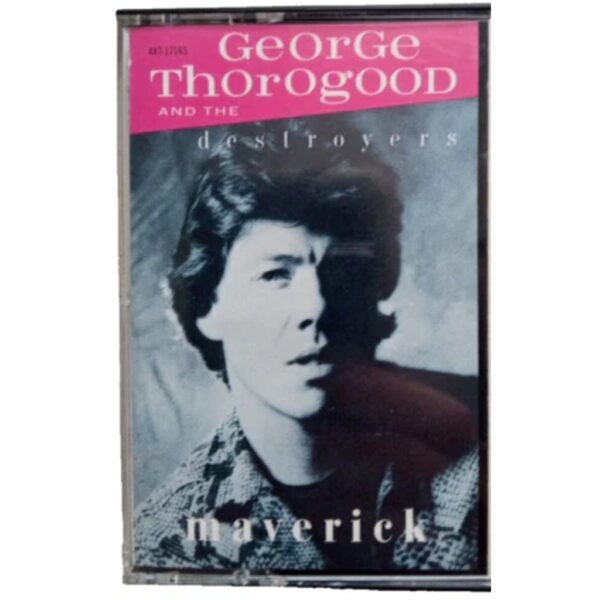 GEORGE THOROGOOD AND THE DESTROYERS  - MAVERICK CASSETTE