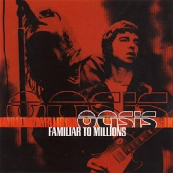 OASIS - FAMILIAR TO MILLIONS CD