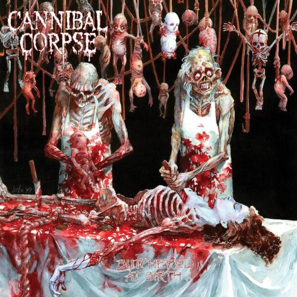 CANNIBAL CORPSE - BUTCHERED AT BIRTH CD