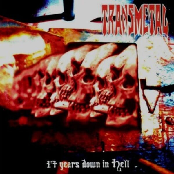 TRANSMETAL - 17 YEARS DOWN IN HELL  CD